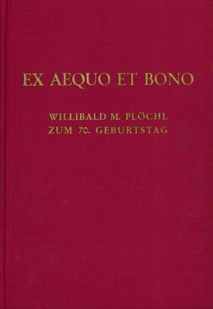 Ex Aequo et Bono. Willibald M. Plöchl zum 70. Geburtstag