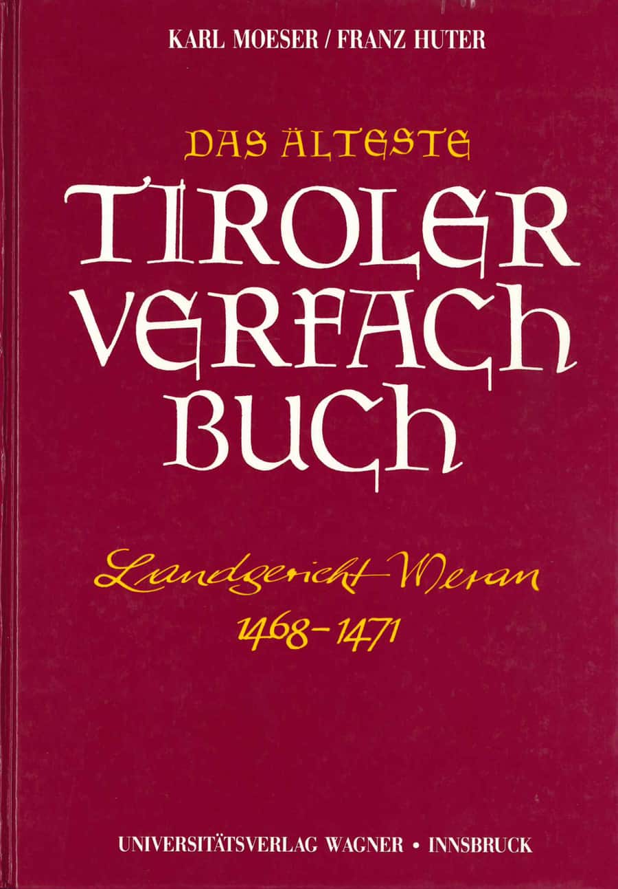 Das älteste Tiroler Verfachbuch (Landgericht Meran 1468-1471)