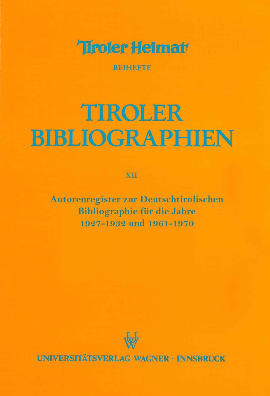 Autorenregister zur Deutschtirolischen Bibliographie für die Jahre 1927–1932 und 1961–1970