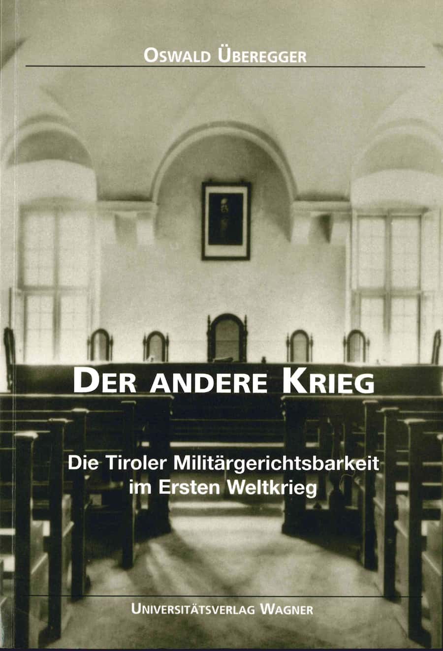 Der andere Krieg. Die Tiroler Militärgerichtsbarkeit im Ersten Weltkrieg
