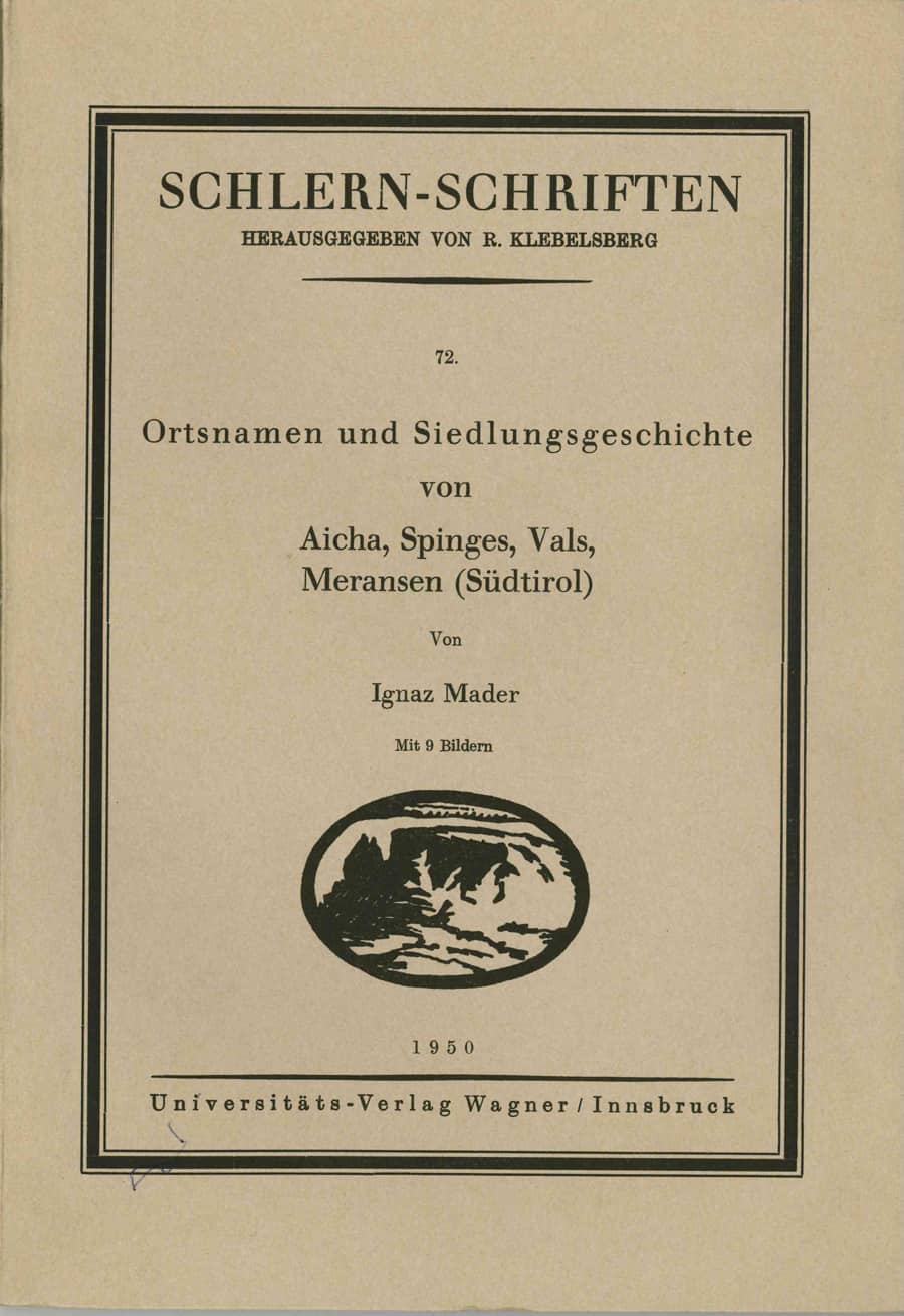 Ortsnamen und Siedlungsgeschichte von Aicha, Spinges, Vals, Meransen (Südtirol)