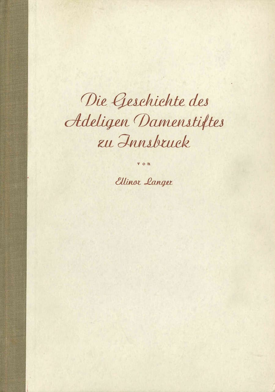 Die Geschichte des Adeligen Damenstiftes zu Innsbruck