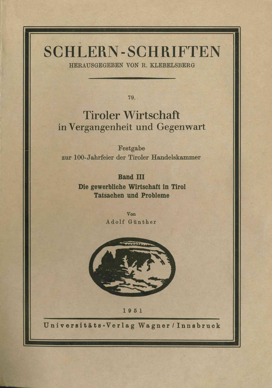 Tiroler Wirtschaft in Vergangenheit und Gegenwart. Band 3: Die gewerbliche Wirtschaft in Tirol: Tatsachen und Probleme