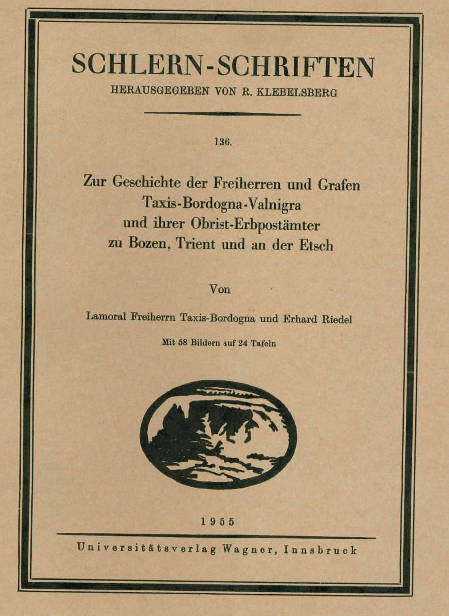 Zur Geschichte der Freiherrn und Grafen Taxis-Bordogna-Valnigra und ihrer Obrist-Erbpostämter zu Bozen, Trient und an der Etsch