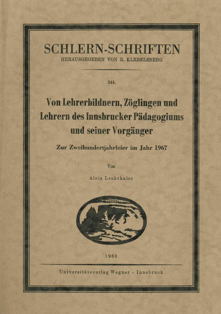Von Lehrerbildnern, Zöglingen und Lehrern des Innsbrucker Pädagogikums und seiner Vorgänger