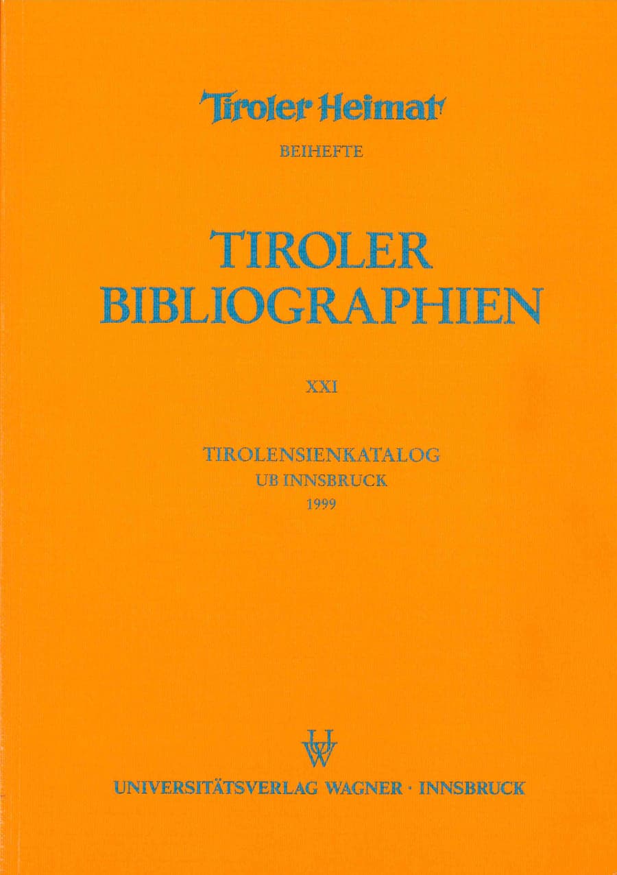 Tirolensienkatalog. Zuwachsverzeichnis der UB Innsbruck für das Jahr 1999