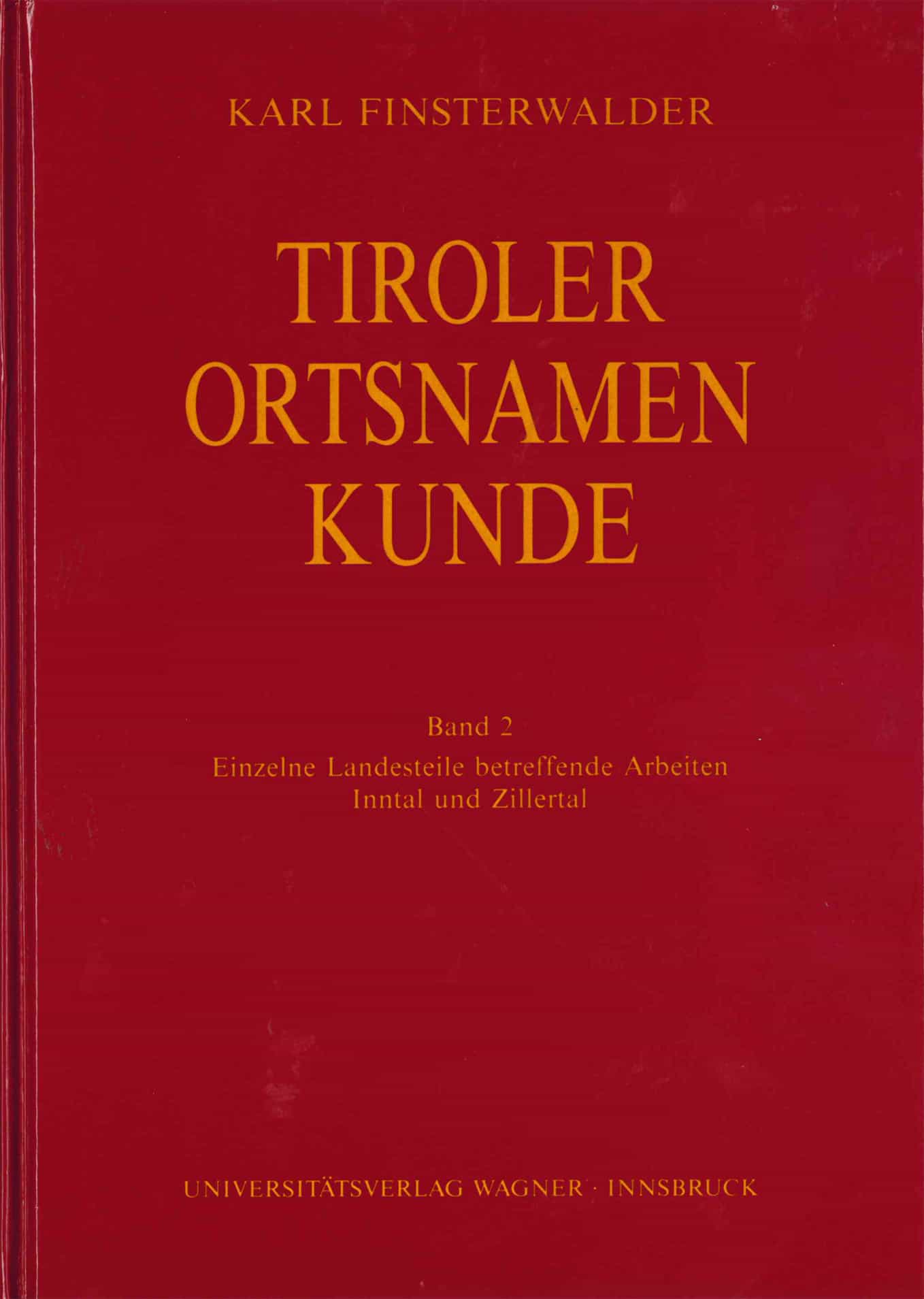 Tiroler Ortsnamenkunde Band 2: Einzelne Landesteile betreffende Arbeiten: Inntal und Zillertal