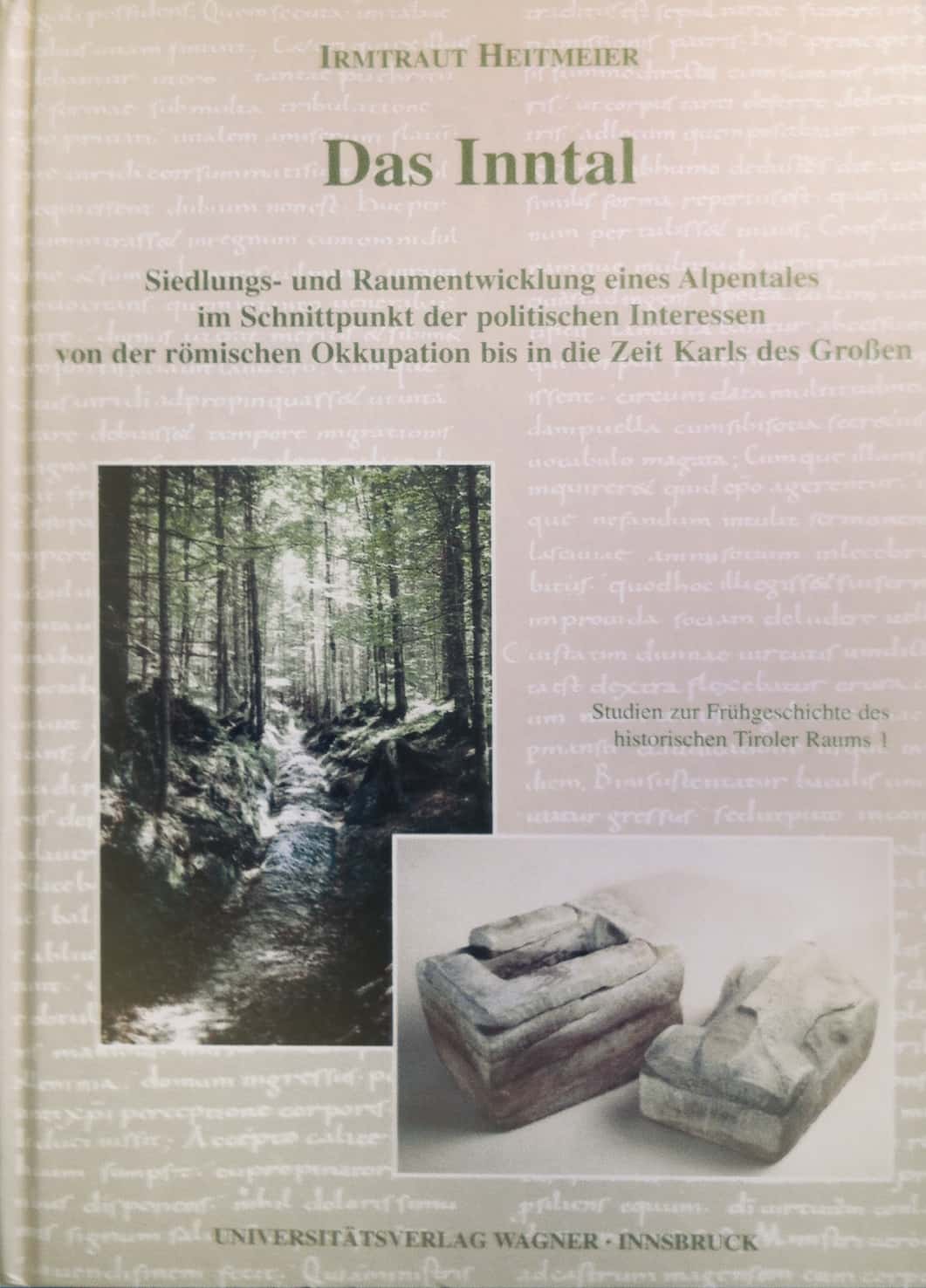 Das Inntal. Siedlungs- und Raumentwicklung eines Alpentales im Schnittpunkt der politischen Interessen von der römischen Okkupation bis in die Zeit Karls des Großen