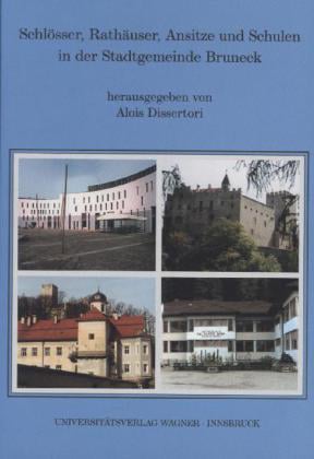 Schlösser, Rathäuser, Ansitze und Schulen in der Stadtgemeinde Bruneck