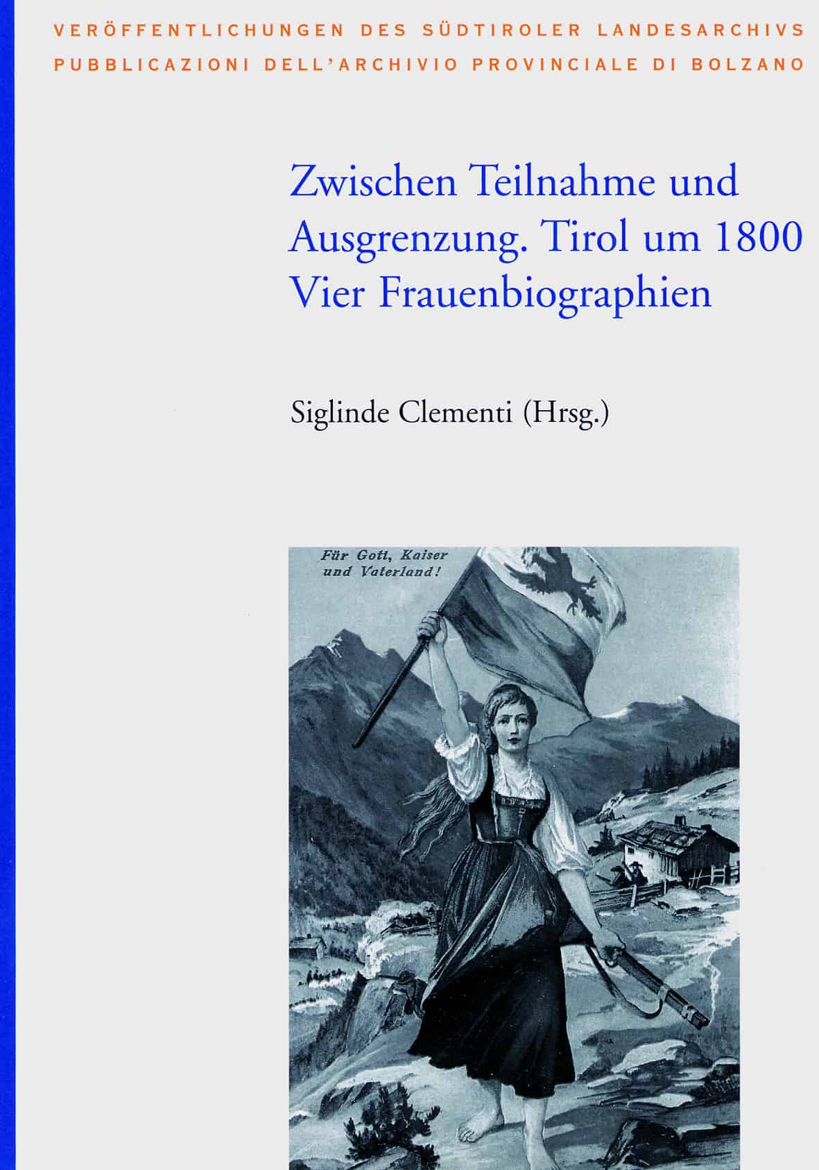 Zwischen Teilnahme und Ausgrenzung. Tirol um 1800: Vier Frauenbiographien