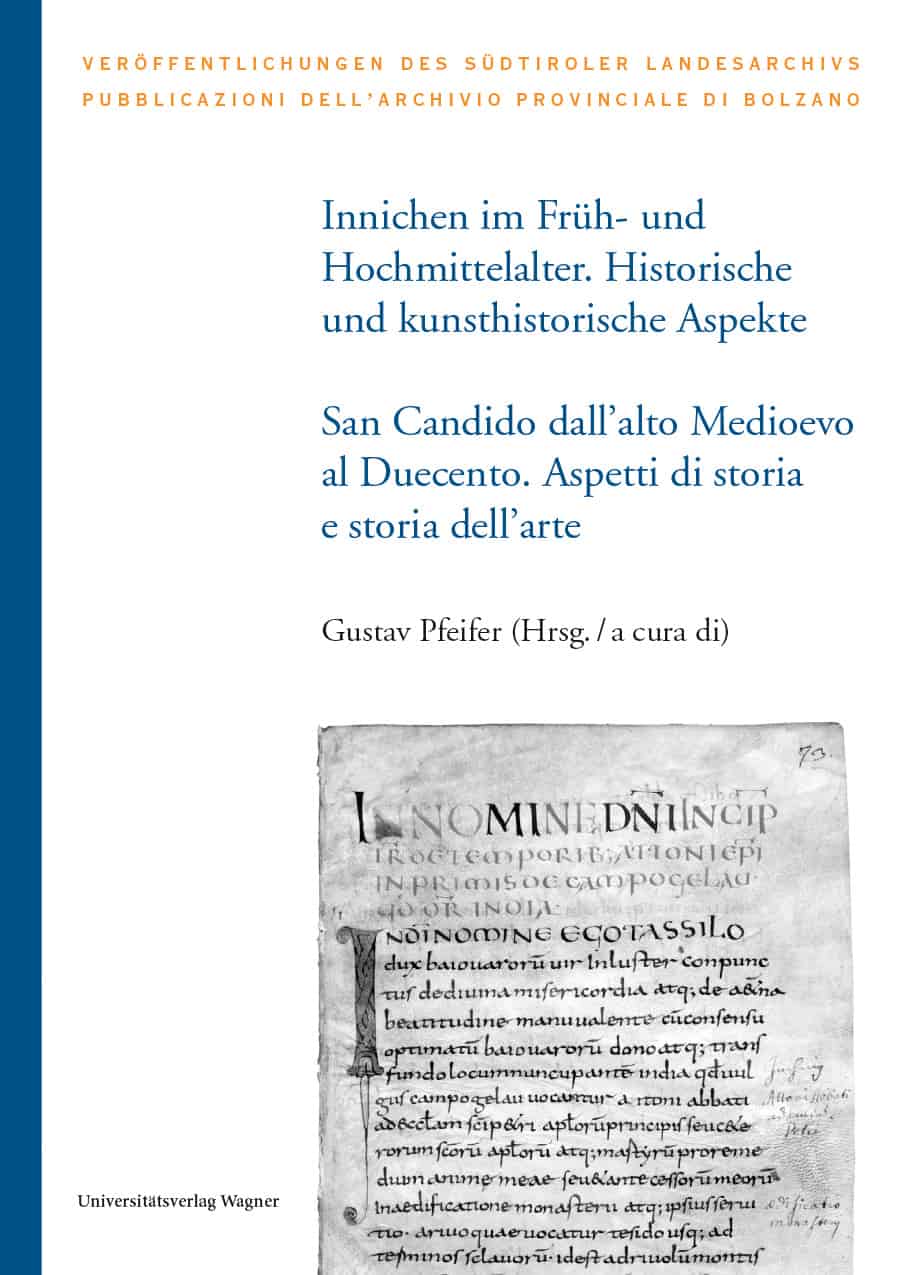 Innichen im Früh- und Hochmittelalter. Historische und kunsthistorische Aspekte / San Candido dall’alto Medioevo al Duecento. Aspetti di storia e storia dell’arte