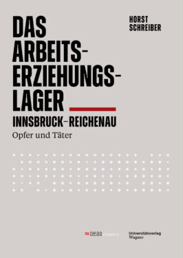 Das Arbeitserziehungslager Innsbruck-Reichenau