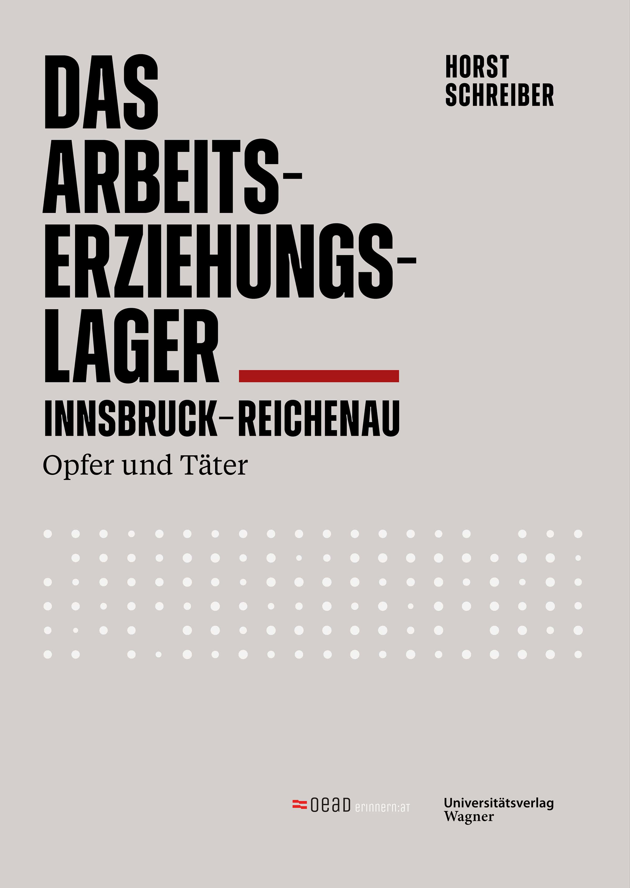 Das Arbeitserziehungslager Innsbruck-Reichenau