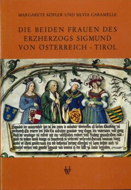 Cover Hardcover Die beiden Frauen des Erzherzogs Sigmund von Österreich-Tirol