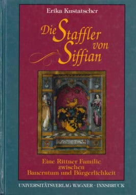 Cover Hardcover Die Staffler von Siffian. Eine Rittner Familie zwischen Bauerntum und Bürgerlichkeit (1334-1914)