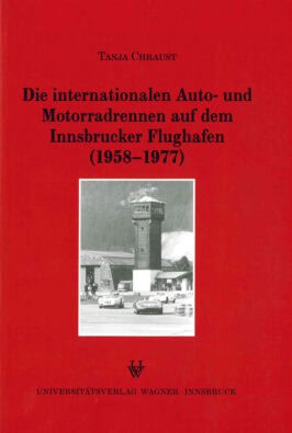 Cover Taschenbuch Die internationalen Auto- und Motorradrennen auf dem Innsbrucker Flughafen (1958-1977)