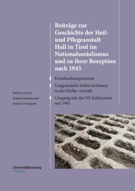 Cover Taschenbuch Beiträge zur Geschichte der Heil- und Pflegeanstalt Hall in Tirol im Nationalsozialismus und zu ihrer Rezeption nach 1945