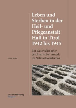 Cover Taschenbuch Leben und Sterben in der Heil- und Pflegeanstalt Hall in Tirol 1942 bis 1945