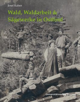 Cover Taschenbuch Wald, Waldarbeit & Sägewerke in Osttirol