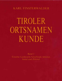 Tiroler Ortsnamenkunde Band 2: Einzelne Landesteile betreffende Arbeiten: Inntal und Zillertal