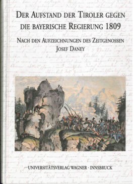 Cover Hardcover Der Aufstand der Tiroler gegen die bayerische Regierung 1809 nach den Aufzeichnungen des Zeitgenossen Josef Daney