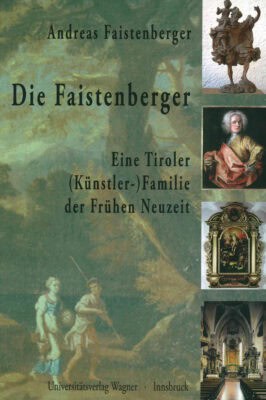 Cover Hardcover Die Faistenberger. Eine Tiroler (Künstler-)Familie der Frühen Neuzeit