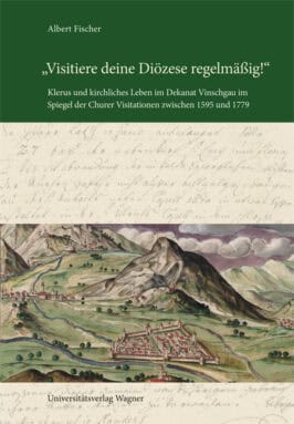 Cover Hardcover "Visitiere deine Diözese regelmäßig!" Klerus und kirchliches Leben im Dekanat Vinschgau im Spiegel der Churer Visitationen zwischen 1595 und 1779