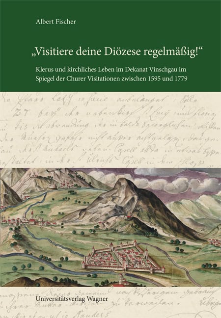Cover Hardcover "Visitiere deine Diözese regelmäßig!" Klerus und kirchliches Leben im Dekanat Vinschgau im Spiegel der Churer Visitationen zwischen 1595 und 1779
