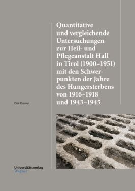 Cover Taschenbuch Quantitative und vergleichende Untersuchungen zur Heil-und Pflegeanstalt Hall in Tirol (1900–1951) mit den Schwerpunkten der Jahre des Hungersterbens von 1916–1918 und 1943–1945