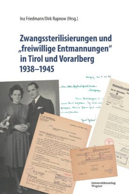 Cover Hardcover Zwangssterilisierungen und „freiwillige Entmannungen“ in Tirol und Vorarlberg 1938-1945